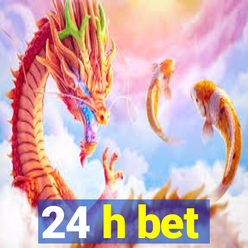 24 h bet