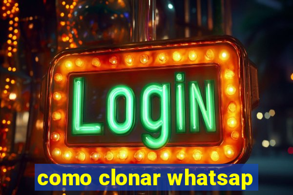 como clonar whatsap