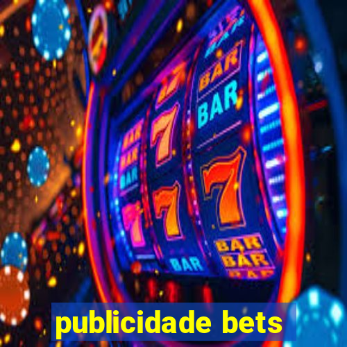 publicidade bets