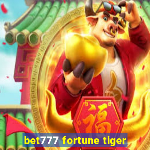 bet777 fortune tiger