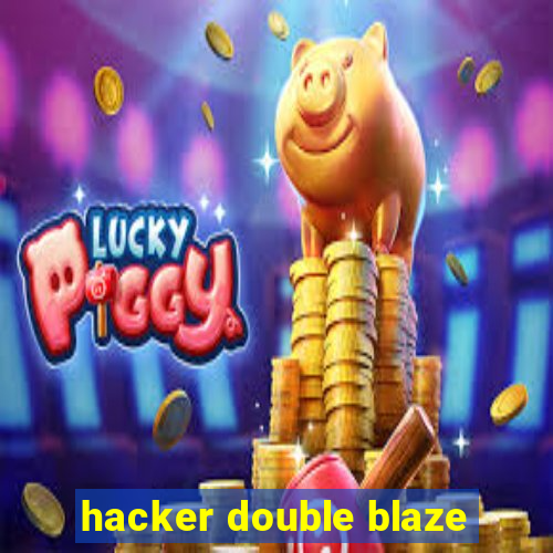 hacker double blaze