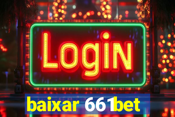 baixar 661bet