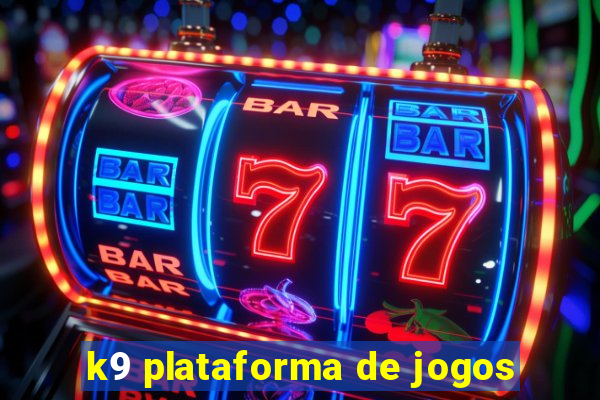 k9 plataforma de jogos