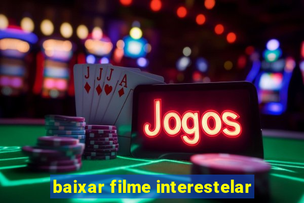 baixar filme interestelar