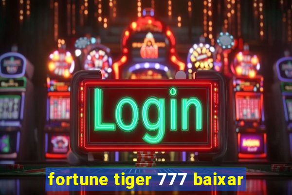 fortune tiger 777 baixar