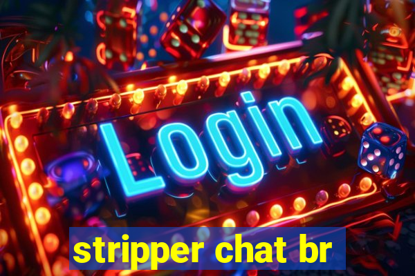 stripper chat br