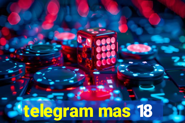 telegram mas 18