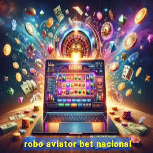 robo aviator bet nacional