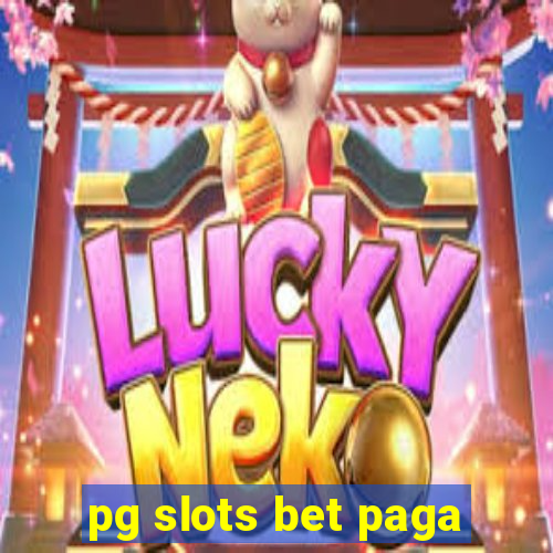 pg slots bet paga