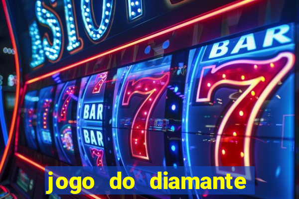 jogo do diamante para ganhar dinheiro