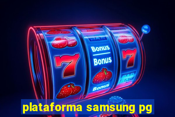 plataforma samsung pg