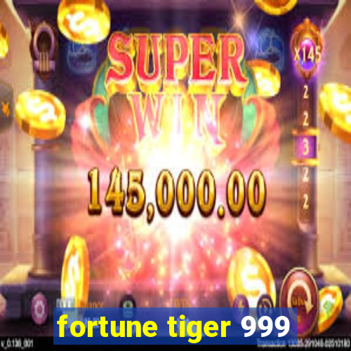 fortune tiger 999