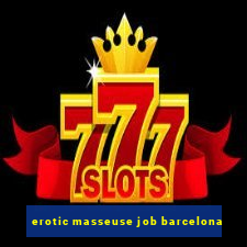 erotic masseuse job barcelona