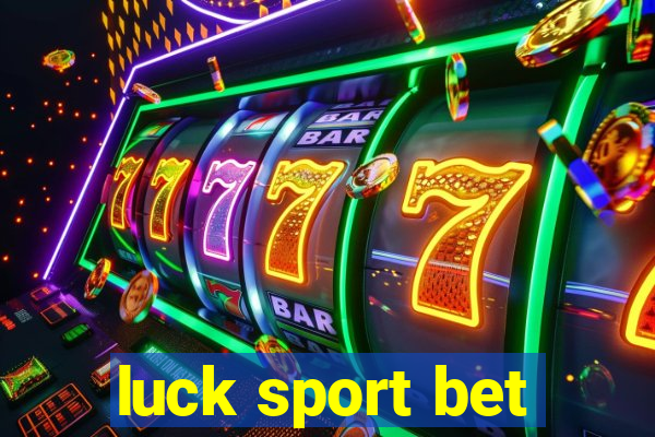 luck sport bet