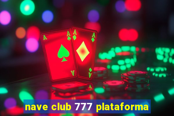 nave club 777 plataforma