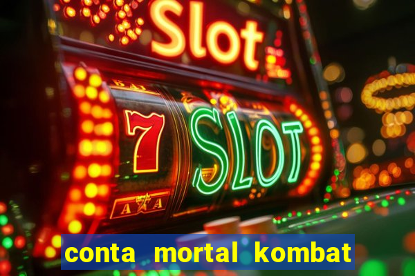 conta mortal kombat mobile grátis conta mortal kombat mobile