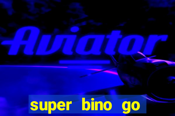 super bino go dinheiro infinito 2024