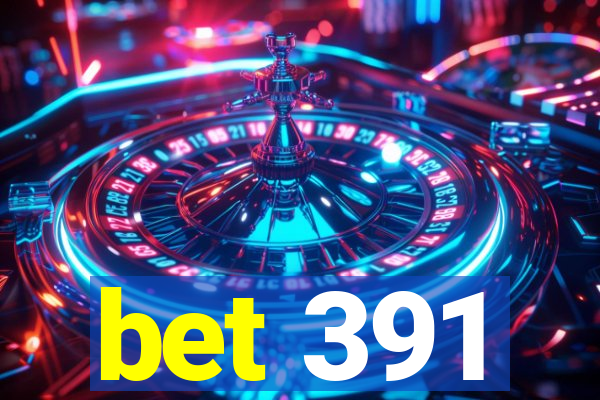 bet 391