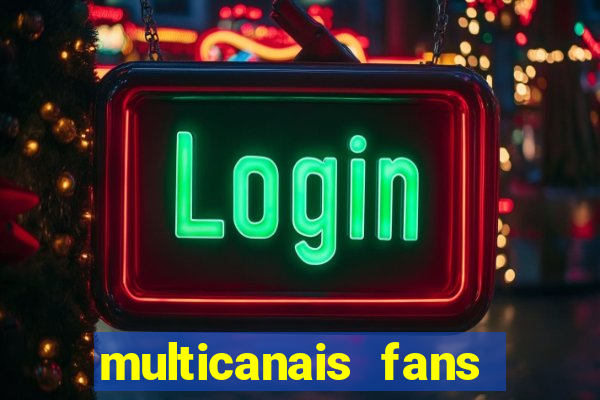 multicanais fans jogo ao vivo