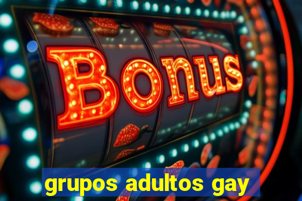 grupos adultos gay