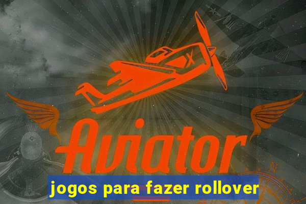 jogos para fazer rollover