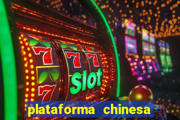 plataforma chinesa do tigrinho