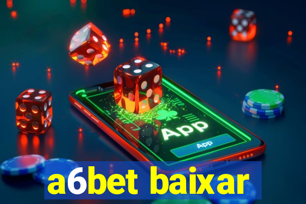 a6bet baixar