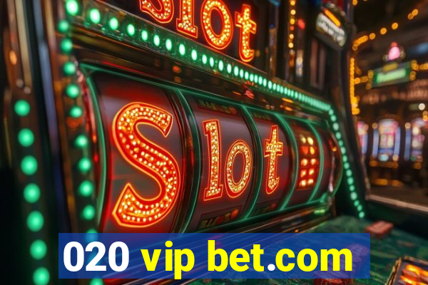 020 vip bet.com