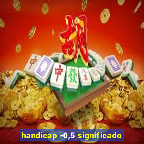 handicap -0,5 significado