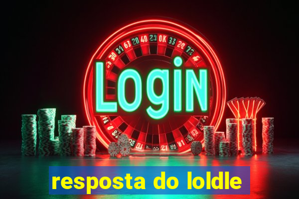 resposta do loldle