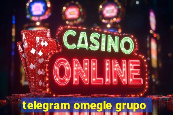 telegram omegle grupo