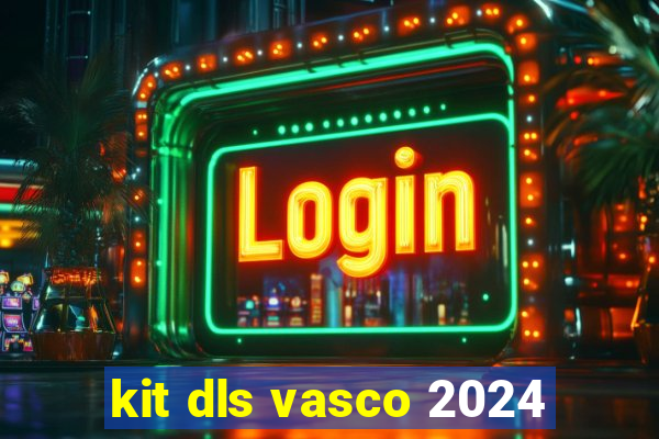 kit dls vasco 2024