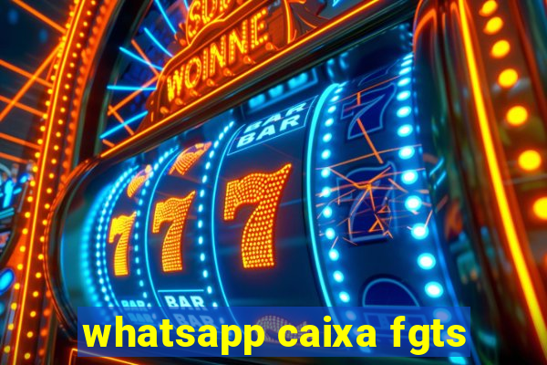 whatsapp caixa fgts