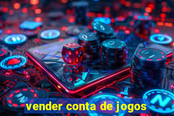 vender conta de jogos