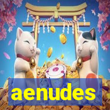 aenudes