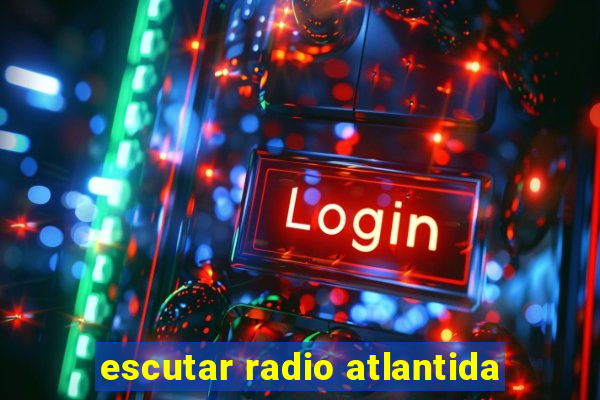 escutar radio atlantida