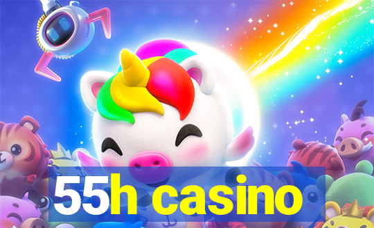 55h casino