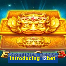 introducing 12bet