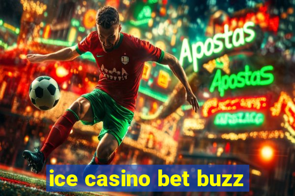 ice casino bet buzz