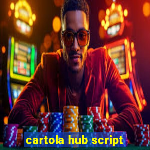 cartola hub script