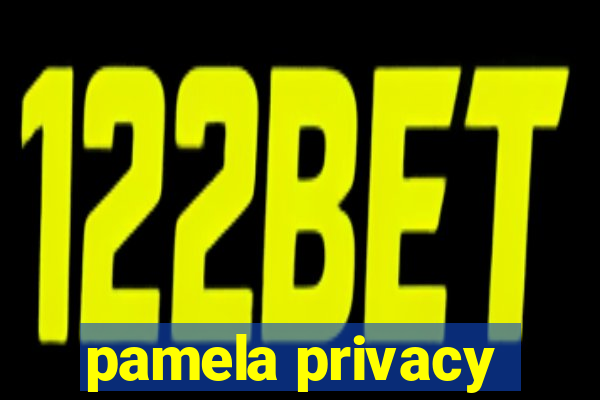 pamela privacy