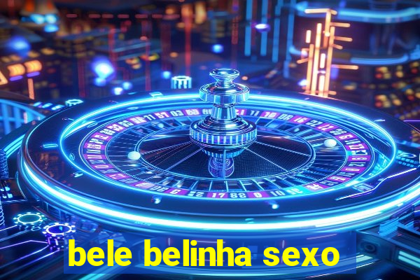 bele belinha sexo