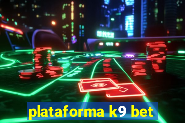 plataforma k9 bet