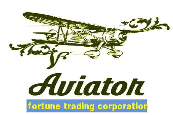 fortune trading corporation