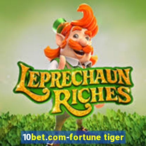 10bet.com-fortune tiger