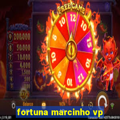 fortuna marcinho vp