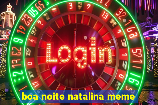 boa noite natalina meme