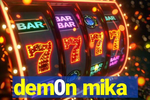 dem0n mika