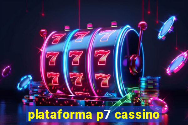 plataforma p7 cassino