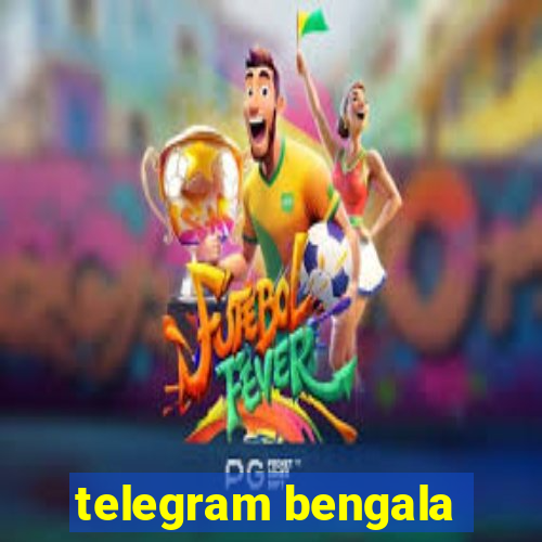 telegram bengala